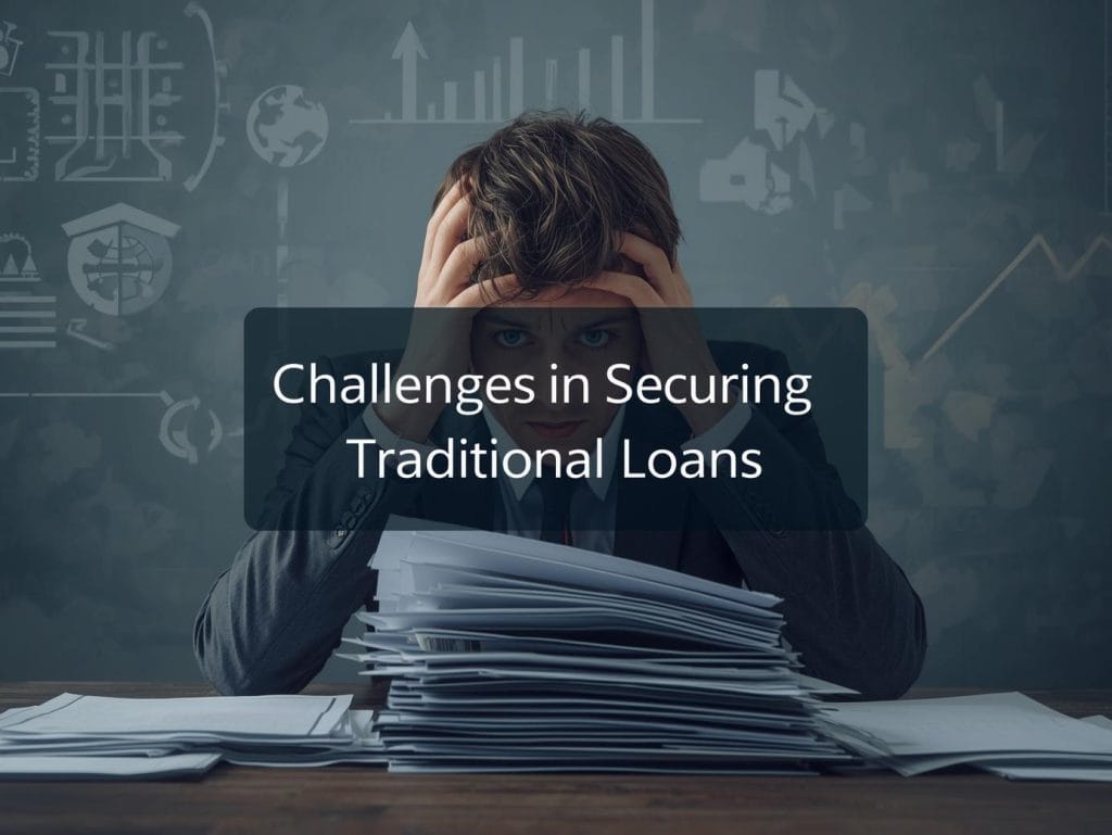 Challenges in Securing Traditional Loans
