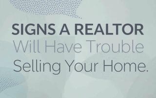 Signs a Realtor Will Have Trouble Selling Your Home