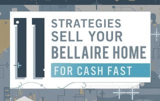 11 Strategies to Sell Your Bellaire Home for Cash Fast