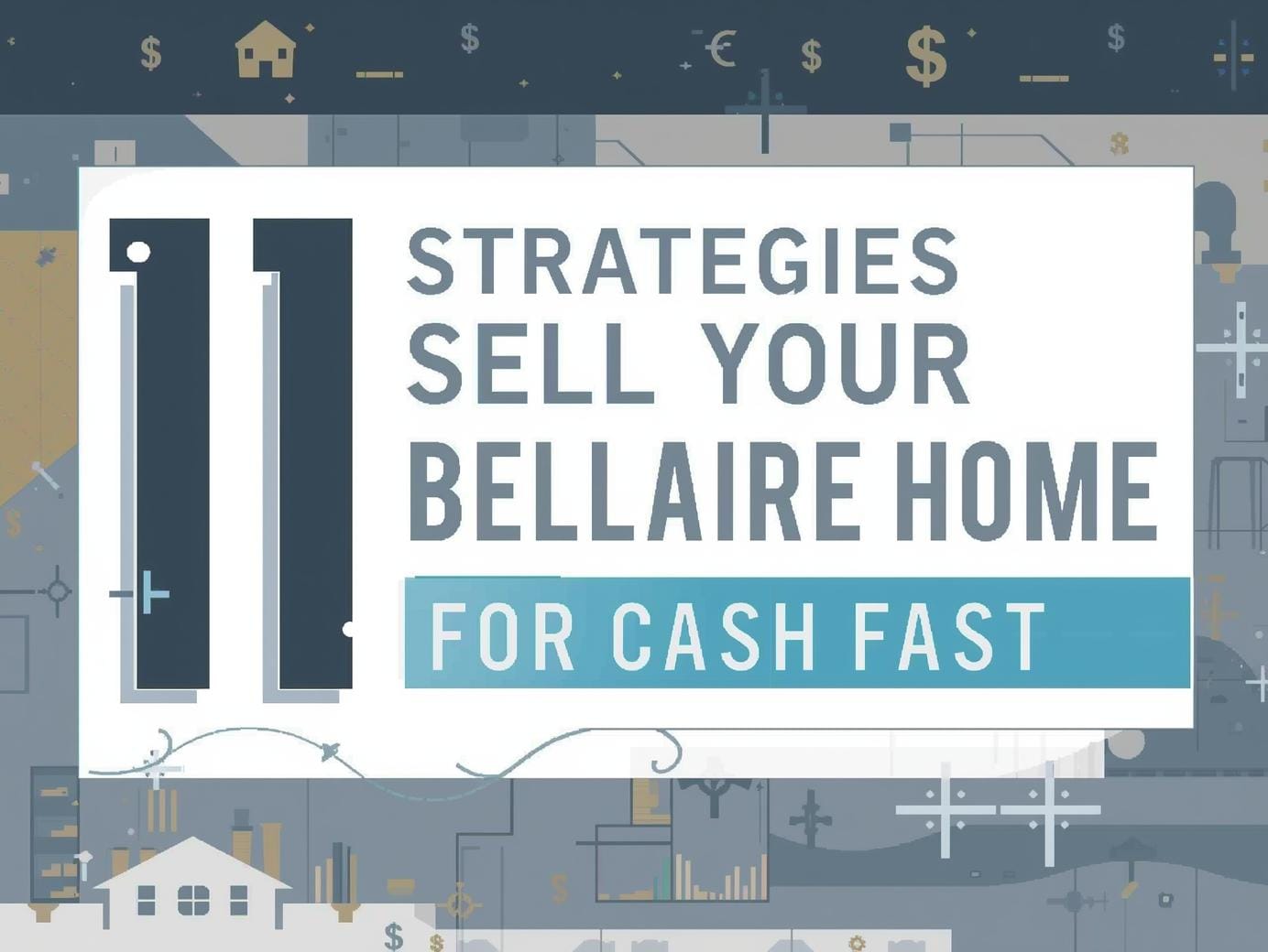 11 Strategies to Sell Your Bellaire Home for Cash Fast