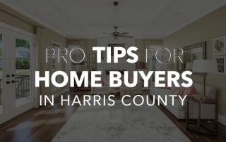 Pro Tips for Houston Home Buyers in Harris County