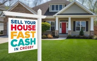 Sell Your House Fast for Cash in Crosby