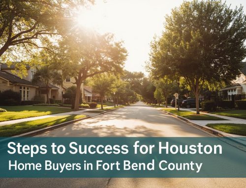 Steps to Success for Houston Home Buyers in Fort Bend County