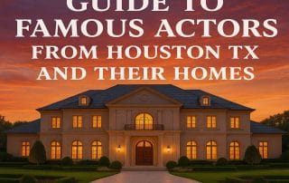 Guide to Famous Actors from Houston TX and Their Homes