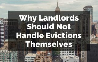 Guide to Why Landlords Should Not Handle Evictions Themselves