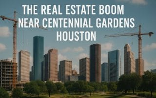 Real Estate Boom Near Centennial Gardens Houston