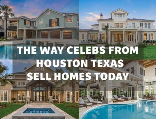 The Way Celebs from Houston Texas Sell Homes Today