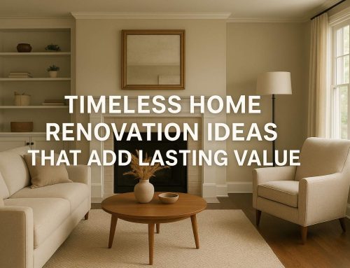 Timeless Home Renovation Ideas That Add Lasting Value