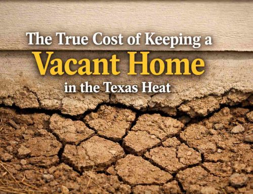 The True Cost of Keeping a Vacant Home in the Texas Heat