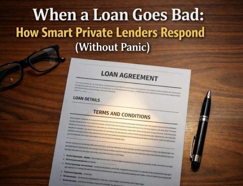 When a Loan Goes Bad: How Smart Private Lenders Respond (Without Panic)