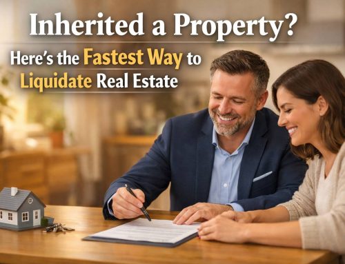 Inherited a Property? Here’s the Fastest Way to Liquidate Real Estate