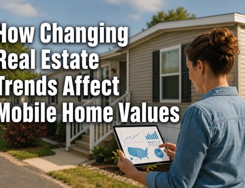How Changing Real Estate Trends Affect Mobile Home Values